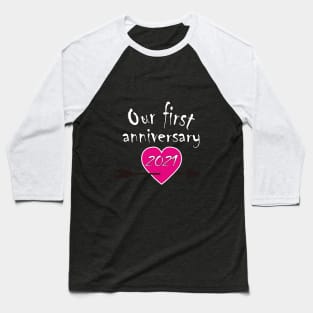 Our first anniversary Baseball T-Shirt